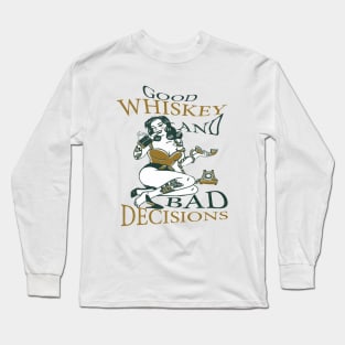 Good Whiskey And Bad Decisions Long Sleeve T-Shirt